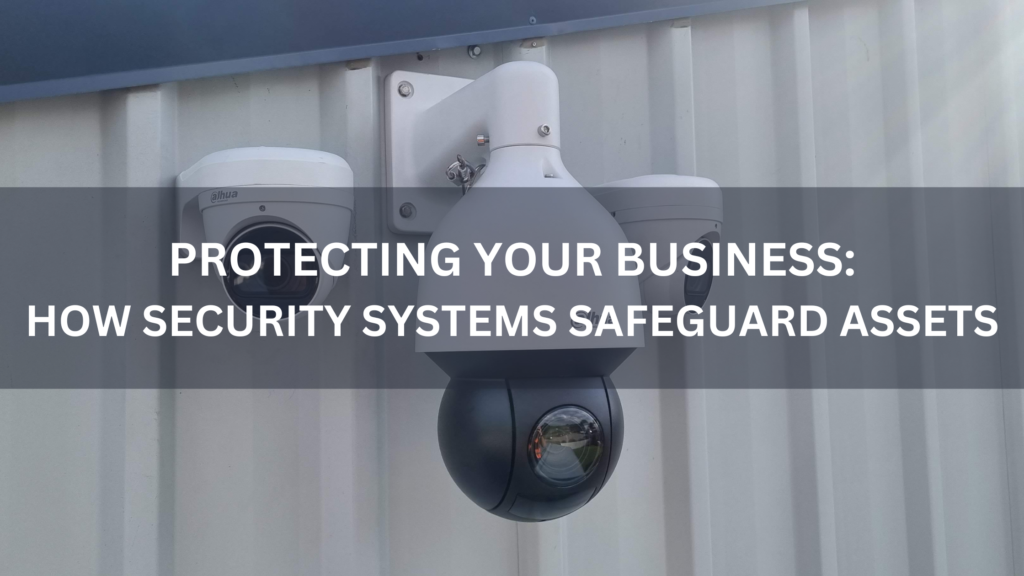 protect your business how security systems safeguard assets blog